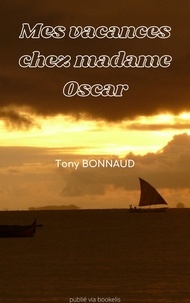 Tony Bonnaud - Mes vacances chez Madame Oscar.