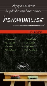 Tony Brachet - Apprendre à philosopher avec la psychanalyse.