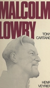 Tony Cartano et Chantal Nœtzel-Aubry - Malcolm Lowry.