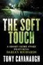 Tony Cavanaugh - The Soft Touch.