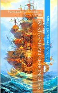  Tony Churchill - Pastafarian Chronicles: Navigatin' da Noodle-y Seas o' Faith.