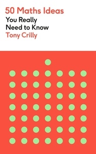 Tony Crilly - 50 Maths Ideas You Really Need to Know.
