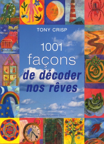 Tony Crisp - 1001 façons de décoder nos rêves.