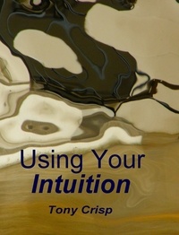  Tony Crisp - Using Your Intuition.