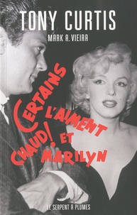 Tony Curtis - Certains l'aiment chaud et Marilyn.