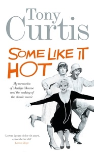 Tony Curtis - Some Like It Hot - Me, Marilyn and the Movie.