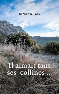 Tony Dinand - Il aimait tant ses collines ....