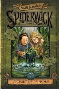 Tony DiTerlizzi et Holly Black - Au-delà du monde de Spiderwick Tome 1 : Le chant de la naïade.