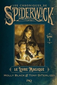 Tony DiTerlizzi et Holly Black - Les Chroniques de Spiderwick Tome 1 : Le livre magique.