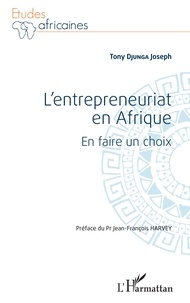 Tony Djunga Joseph - L'entrepreneuriat en Afrique - En faire un choix.