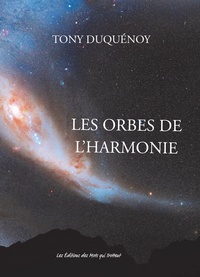 Tony Duquénoy - Les Orbes de l'Harmonie.