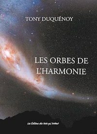 Tony Duquénoy - Les Orbes de l'Harmonie.