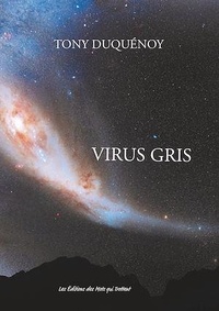 Tony Duquénoy - Virus Gris.