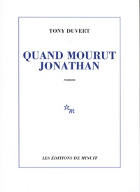 Tony Duvert - Quand mourut Jonathan.