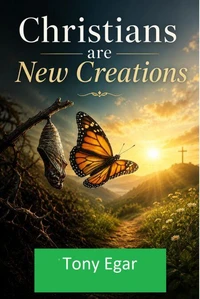 Christians are New Creations