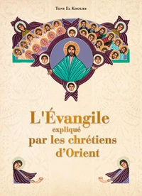 L'évangile expliqué par les chrétiens d'Orient