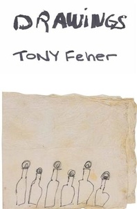 Tony Feher - Drawings.