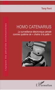 Tony Ferri - Homo Catenarius - La surveillance électronique pénale comme système de "chaîne à la patte".