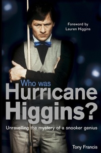 Tony Francis - Who Was Hurricane Higgins? - The man, the myth, the real story.