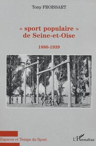 Tony Froissart - "Sport populaire" de Seine-et-Oise - 1888-1939.
