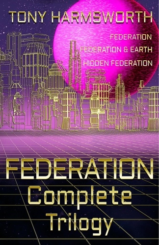  Tony Harmsworth - Federation Complete Trilogy - Federation Trilogy.