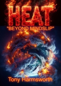  Tony Harmsworth - HEAT - "Beyond Mindslip" - Mindslip Universe, #2.