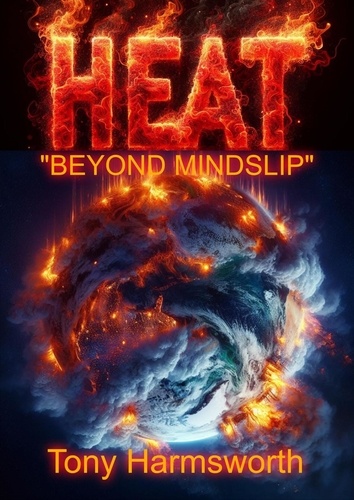  Tony Harmsworth - HEAT - "Beyond Mindslip" - Mindslip Universe, #2.