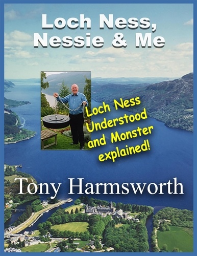  Tony Harmsworth - Loch Ness, Nessie and Me.