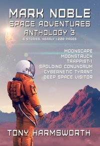  Tony Harmsworth - Mark Noble Space Adventures Anthology Three - Mark Noble Space Adventure.
