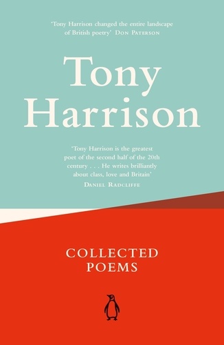 Tony Harrison - Collected poems.