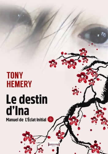 Tony Hemery - Le destin d'Ina - Dans la douce confiance de la vérité.