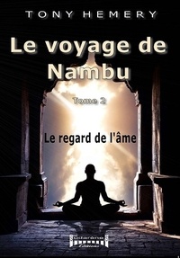 Tony Hemery - Le voyage de Nambu - Tome 2, Le regard de l'âme.