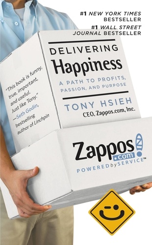 Delivering Happiness. A Path to Profits, Passion, and Purpose