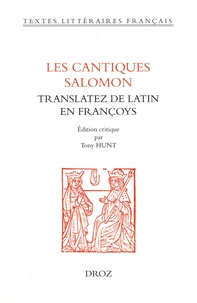 Tony Hunt - Les cantiques Salomon - Translatez de latin en françoys.