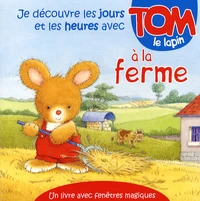 Je découvre les jours et les heures avec Tom le lapin à la ferme