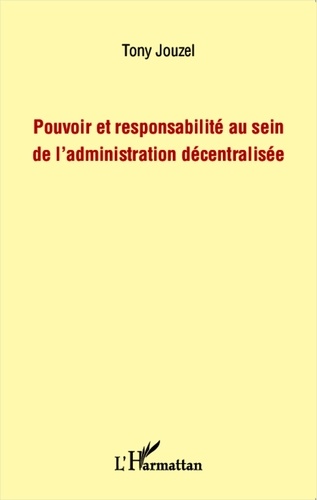 Tony Jouzel - Pouvoir et responsabilité au sein de l'administration décentralisée.