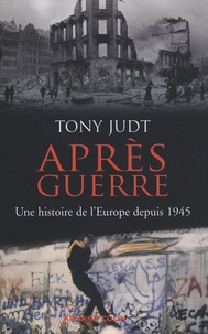 Tony Judt - Après guerre - Une histoire de l'Europe depuis 1945.