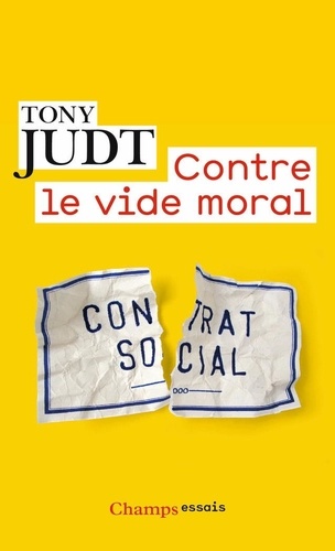 Tony Judt - Contre le vide moral - Restaurons la social-démocratie.
