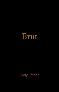 Tony Juhel - Brut.