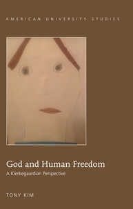 Tony Kim - God and Human Freedom - A Kierkegaardian Perspective.