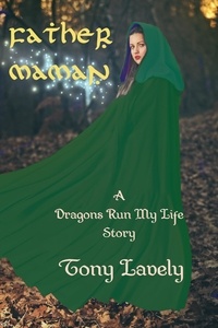  tony lavely - Father Maman - Dragons Run My Life, #3.1.