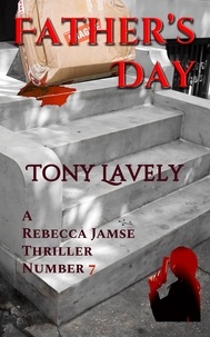  tony lavely - Father's Day - Rebecca Jamse Thriller, #7.