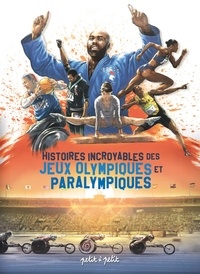 Tony Lourenço - Histoires incroyables des Jeux Olympiques et Paralympiques.