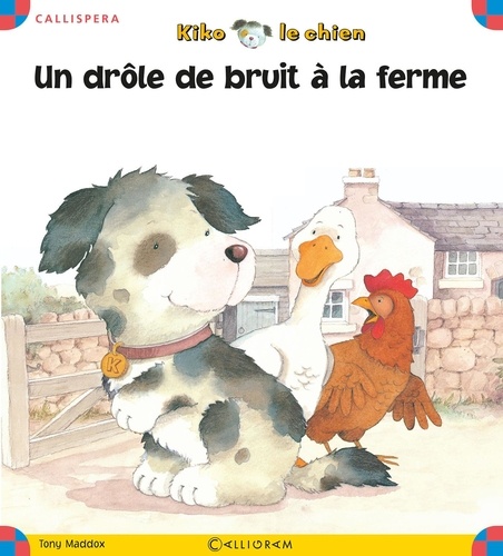 Tony Maddox - Kiko le chien Tome 18 : Un drôle de bruit à la ferme.