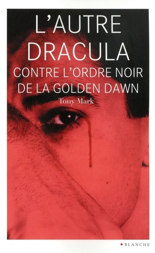 Tony Mark - L'autre Dracula contre l'Ordre noir de la Golden Dawn.