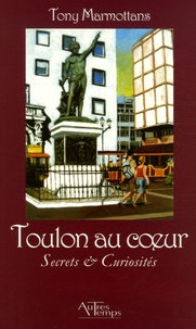 Tony Marmottans - Toulon au coeur - Secrets & Curiosités.