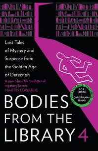 Tony Medawar et Ngaio Marsh - Bodies from the Library 4 - Lost Tales of Mystery and Suspense from the Golden Age of Detection.