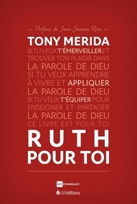 Tony Merida - Ruth pour toi - La Parole de Dieu pour toi.