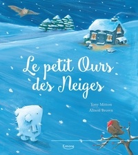 Tony Mitton et Alison Brown - Le petit ours des neiges.