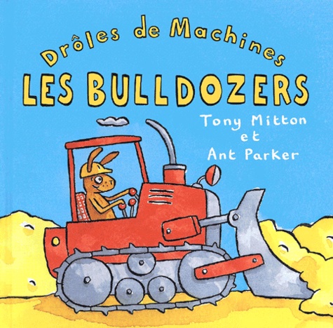 Tony Mitton et Ant Parker - Les Bulldozers.